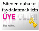 ÜYE OLUP SİTEMİZDEKİ HER BİLGİDEN FAYDALANABLİRSİNİZ